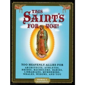 This Saint's for You!: 300 Heavenly Allies Who Will Change Your Life