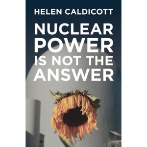 Nuclear Power Is Not the Answer: To Global Warming or Anything Else