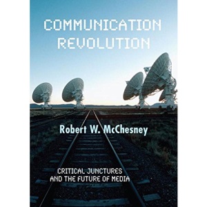 COMMUNICATION REVOLUTION: Critical Junctures and the Future of Media