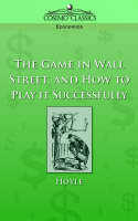 The Game in Wall Street, and How to Play It Successfully