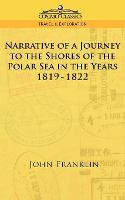 Narrative of a Journey to the Shores of the Polar Sea in the Years 1819-1822