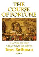 The Course of Fortune, A Novel of the Great Siege of Malta