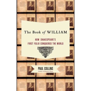 The Book of William: How Shakespeare's First Folio Conquered the World