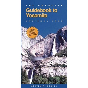 The Complete Guidebook to Yosemite National Park (Complete Guide to Yosemite National Park)