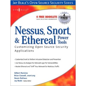 Nessus, Snort, & Ethereal Power Tools: Customizing Open Source Security Applications (Jay Beale's Open Source Security)