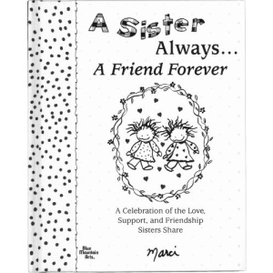 A Sister Always... a Friend Forever: A Celebration of the Love, Support, and Friendship Sisters Share