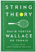String Theory: David Foster Wallace on Tennis