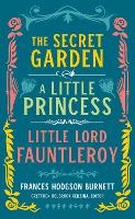 Frances Hodgson Burnett: The Secret Garden, A Little Princess, Little Lord Fauntleroy
