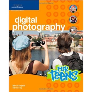Digital Photography for Teens (For Teens (Course Technology))
