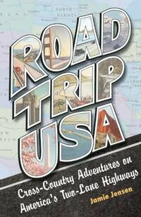 Road Trip USA: Cross-country Adventures on America's Two-lane Highways