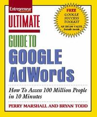 Ultimate Guide to Google AdWords: How to Access 100 Million People in 10 Minutes (IPRO DIST PRODUCT I/I)