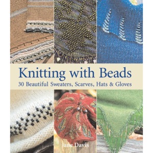 Knitting with Beads: 30 Beautiful Sweaters, Scarves, Hats and Gloves