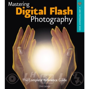 Mastering Digital Flash Photography (A Lark Photography Book)