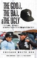 The Good, the Bad, & the Ugly: Chicago White Sox