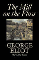 The Mill on the Floss by George Eliot, Fiction, Classics