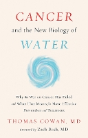 Cancer and the New Biology of Water