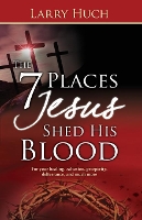 7 Places Jesus Shed His Blood