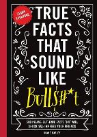 True Facts That Sound Like Bull$#*t