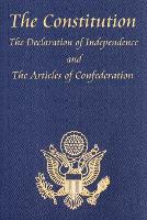 The Constitution of the United States of America, with the Bill of Rights and All of the Amendments; The Declaration of Independence; And the Articles