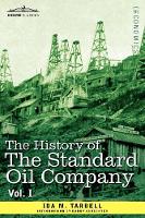 The History of the Standard Oil Company, Vol. I (in Two Volumes)