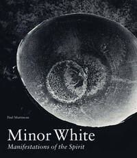 Minor White: Manifestations of the Spirit (Getty Publications -)