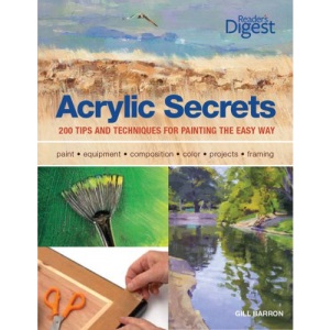 Acrylic Secrets: 300 Tips and Techniques for Painting the Easy Way