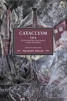 Cataclysm 1914: The First World War And The Making Of Modern World Politics