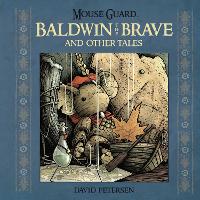 Mouse Guard: Baldwin the Brave and Other Tales
