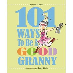 101 Ways to be a Good Granny