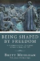Being Shaped by Freedom