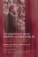 The Domestication of Martin Luther King Jr.