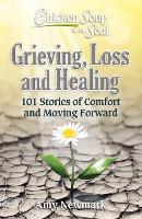 Chicken Soup for the Soul: Grieving, Loss and Healing