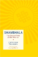 Shambhala: The Sacred Path of the Warrior
