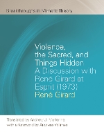 Violence, the Sacred, and Things Hidden