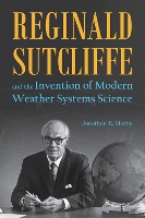 Reginald Sutcliffe and the Invention of Modern Weather Systems Science