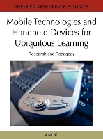 Mobile Technologies and Handheld Devices For Ubiquitous Learning: Research and Pedagogy