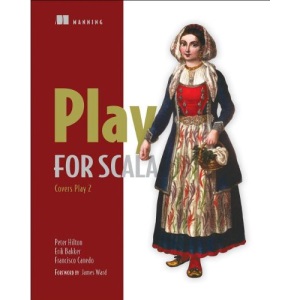 Play for Scala: Covers Play 2
