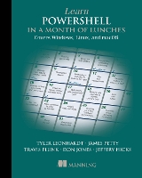 Learn PowerShell in a Month of Lunches: Covers Windows, Linux, and macOS
