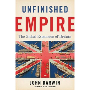 Unfinished Empire: The Global Expansion of Britain