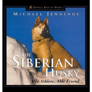 The Siberian Husky: Able Athlete, Able Friend (Howell's Best of Bre)