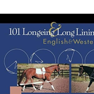 101 Longeing and Long Lining Exercises: English & Western