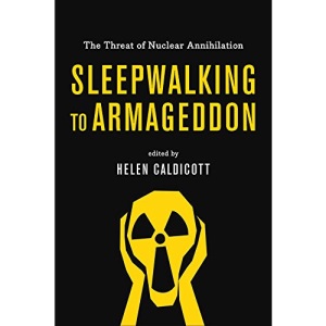 Sleepwalking to Armageddon: The Threat of Nuclear Annihilation