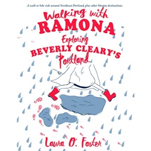 Walking with Ramona : Exploring Beverly Cleary's Portland (Travel)