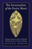 The Incarnation of the Poetic Word
