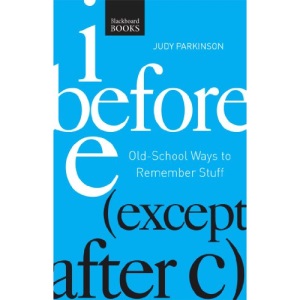 I Before E Except After C: Old-school Ways to Remember Stuff