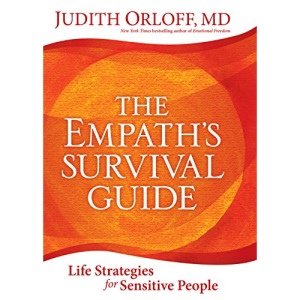 The Empath's Survival Guide: Life Strategies for Sensitive People