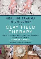 Healing Trauma in Children with Clay Field Therapy