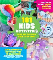 101 Kids Activities that are the Ooey, Gooey-est Ever