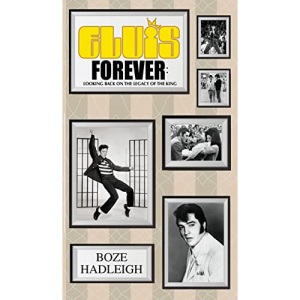 Elvis Forever - Looking Back on the Legacy of the King