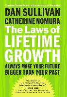 The Laws of Lifetime Growth: Always Make Your Future Bigger Than Your Past
